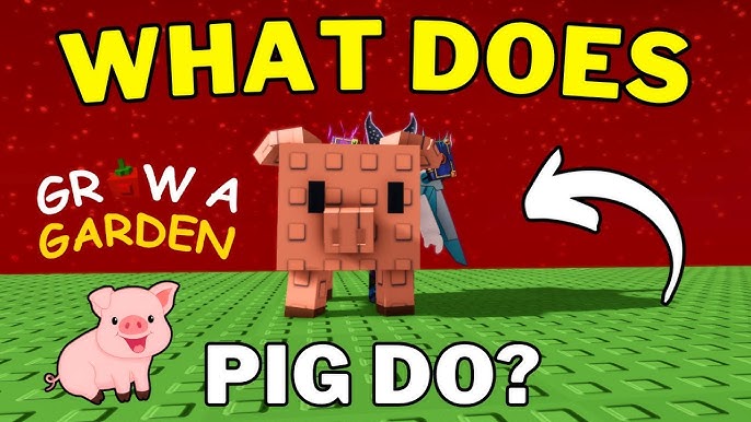 Pig Do in Grow a Garden